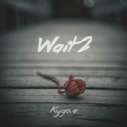 Kygo - Wait 2
